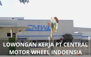 Lowongan Kerja PT Central Motor Wheel Indonesia - Karawangloker.com