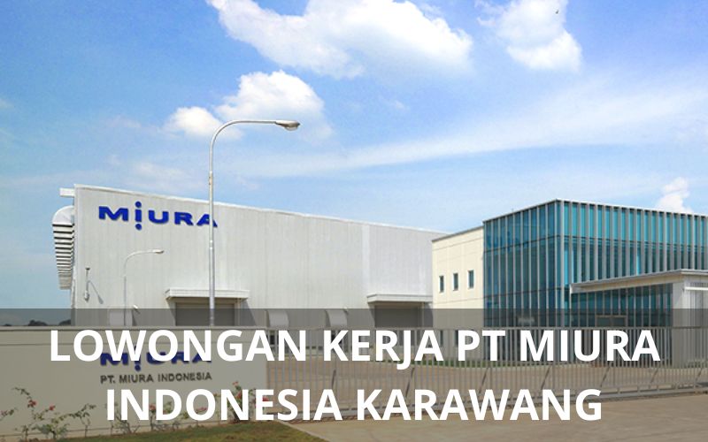 Lowongan Kerja PT Miura Indonesia Karawang - Karawangloker.com