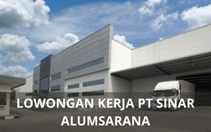 Lowongan Kerja PT Sinar Alumsarana - Karawangloker.com