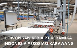 Lowongan Kerja PT Keramika Indonesia Assosiasi - Karawangloker.com