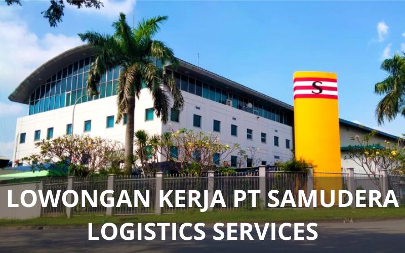 Lowongan Kerja PT Samudera Logistics Services - Karawangloker.com