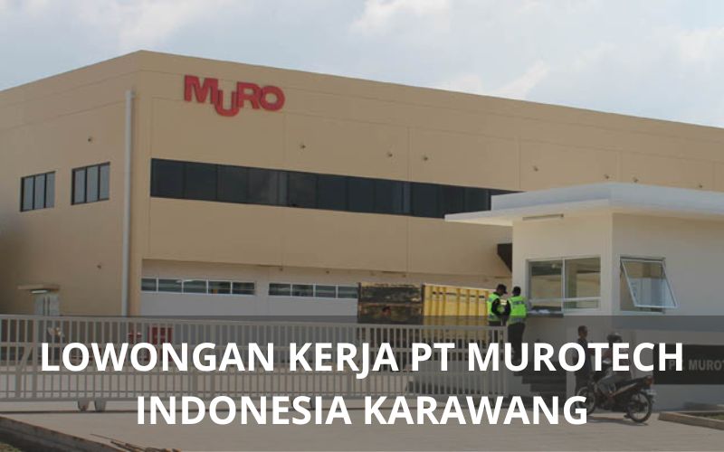 PT Murotech Indonesia Karawang - Karawangloker.com