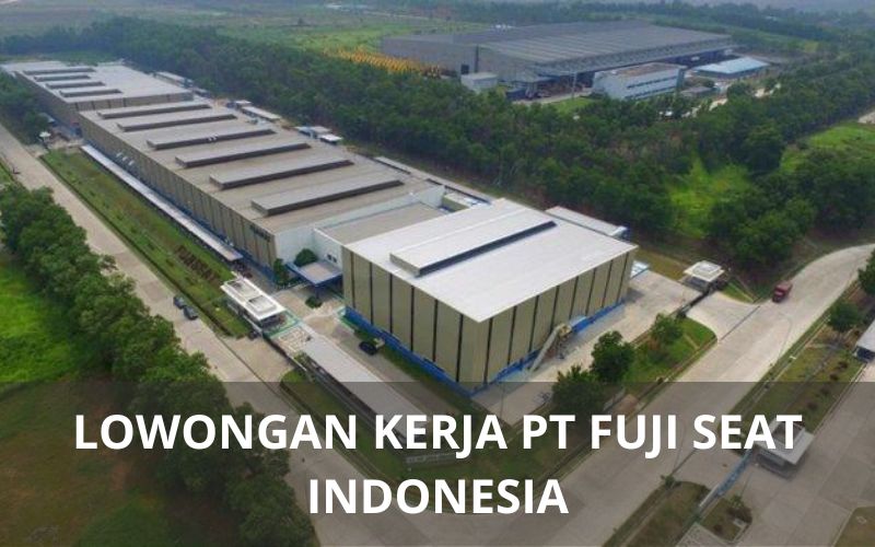 Lowongan Kerja PT Fuji Seat Indonesia - Karawangloker.com