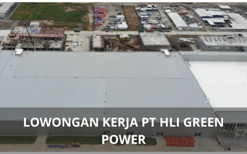 Lowongan Kerja PT HLI Green Power - Karawangloker.com