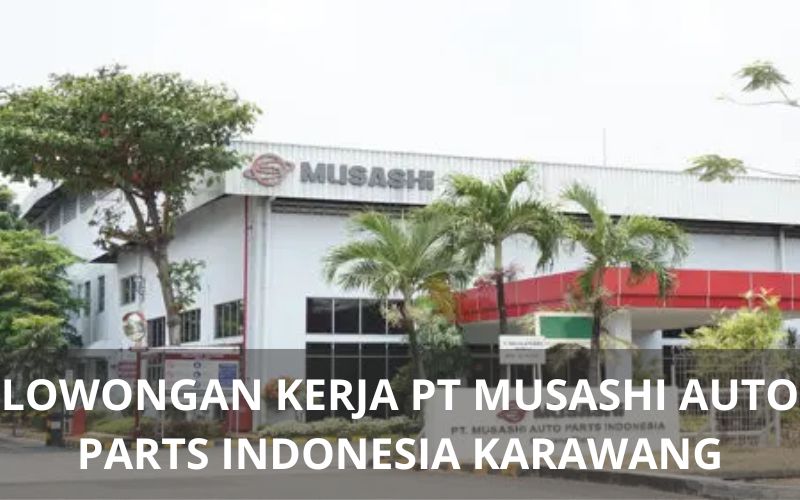 Lowongan Kerja PT Musashi Auto Parts Indonesia - Karawangloker.com