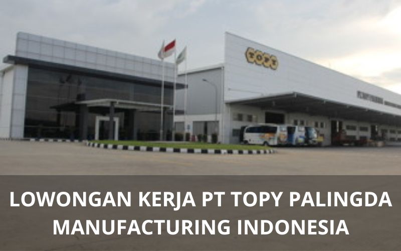 Lowongan Kerja PT Topy Palingda Manufacturing Indonesia - Karawangloker.com