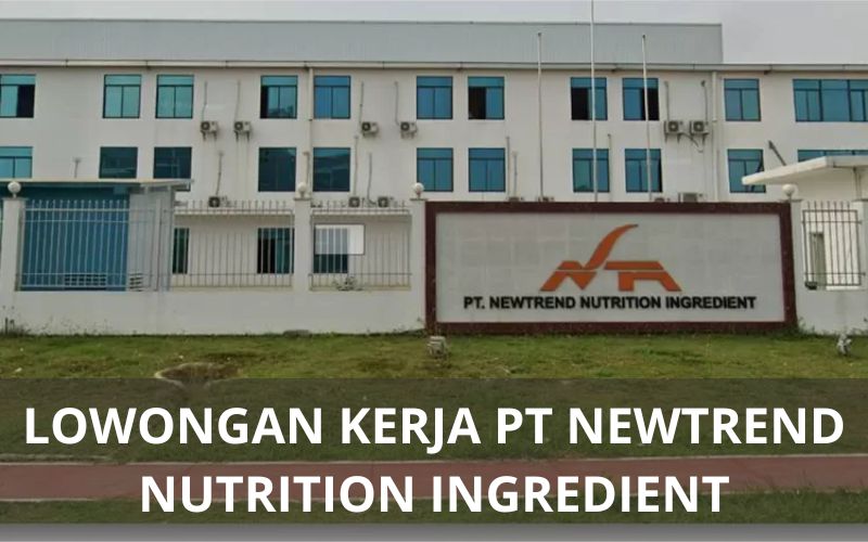 Lowongan Kerja PT Newtrend Nutrition Ingredient - Karawangloker.com