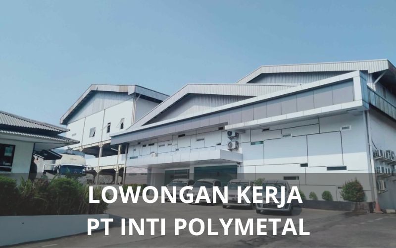 Lowongan Kerja PT Inti Polymetal - Karawangloker.com