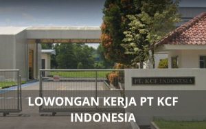 Lowongan Kerja PT KCF Indonesia - Karawangloker.com