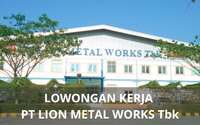 Lowongan Kerja PT Lion Metal Works Tbk Purwakarta - Karawangloker.com