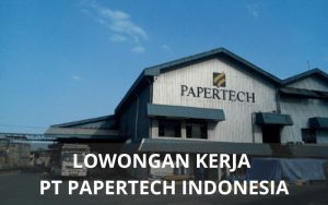 Lowongan Kerja PT Papertech Indonesia - Karawangloker.com