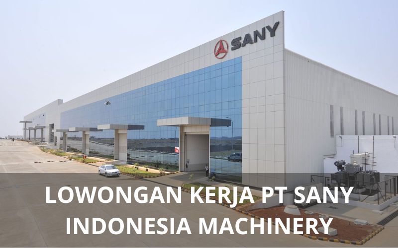 Lowongan Kerja PT Sany Indonesia Machinery - Karawangloker.com