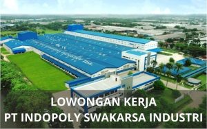 Lowongan Kerja PT Indopoly Swakarsa Industri - Karawangloker.com