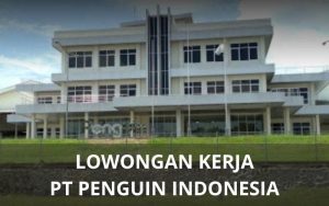 Lowongan Kerja PT Penguin Indonesia - Karawangloker.com