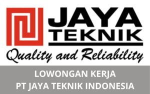 Lowongan Kerja PT Jaya Teknik Indonesia - Karawangloker.com