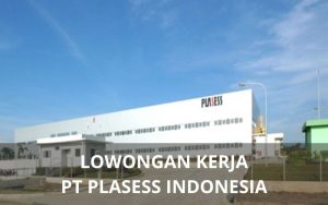 Lowongan Kerja PT Plasess Indonesia - Karawangloker.com