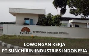 Lowongan Kerja PT Sunchirin Industries Indonesia - Karawangloker.com