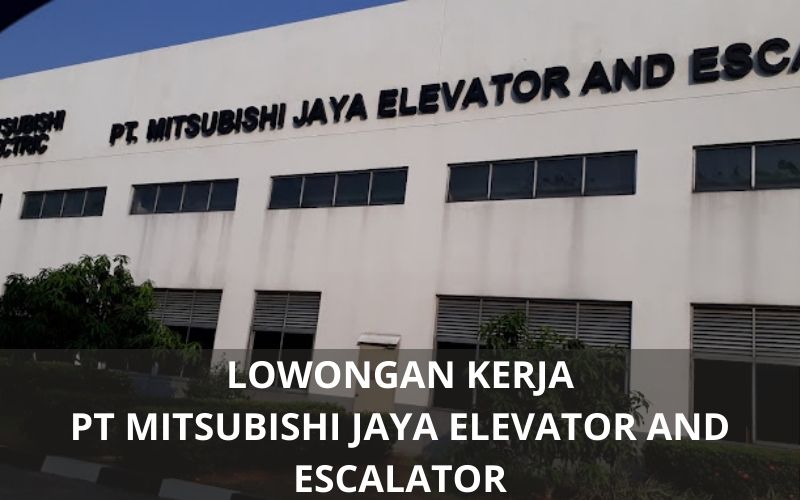 Lowongan Kerja PT Mitsubishi Jaya Elevator and Escalator (MJE) - Karawangloker.com